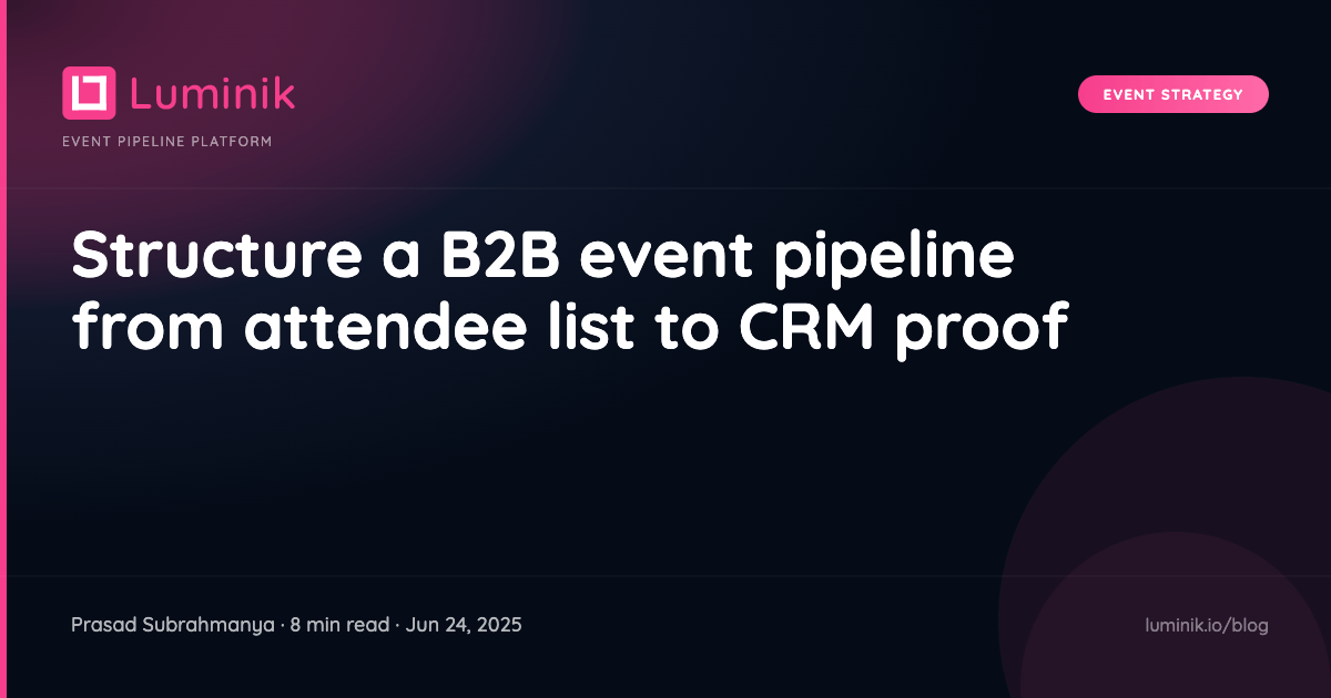 Structure a B2B event pipeline from attendee list to CRM proof cover image