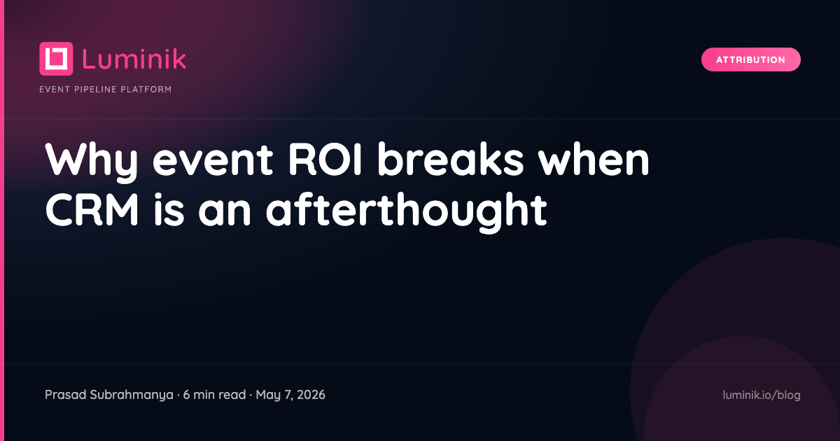 Why event ROI breaks when CRM is an afterthought cover image