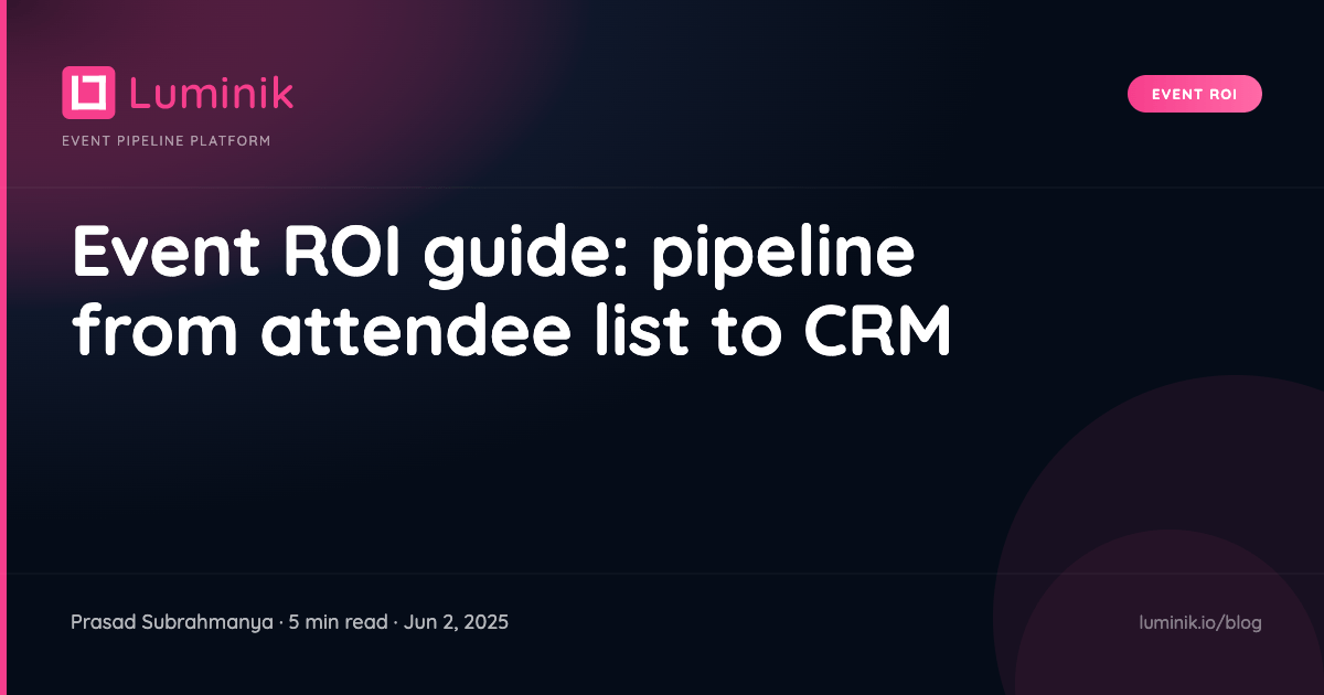 Event ROI guide: pipeline from attendee list to CRM cover image