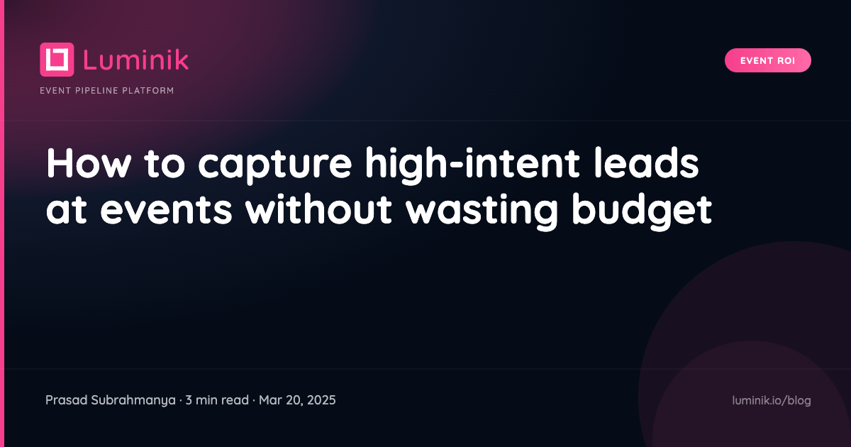 How to capture high-intent leads at events without wasting budget cover image